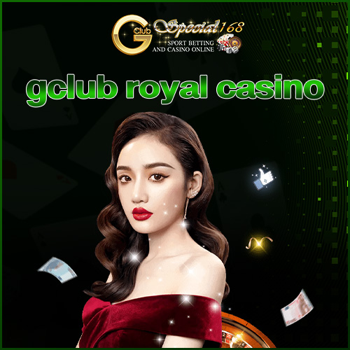 gclub royal casino